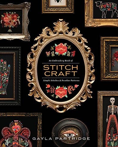 Stitchcraft An Embroidery Book of Simple Stitches and Peculiar Patterns - Gayla Partridge · 2019