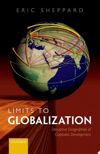Limits to Globalization Disruptive Geographies of Capitalist Development - Eric S. Sheppard · 2016