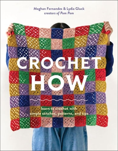 Crochet How Learn to Crochet with Simple Stitches, Patterns, and Tips - Meghan Fernandes · 2025