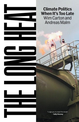 The Long Heat - Climate Politics When It’s Too Late - Andreas Malm · 2025