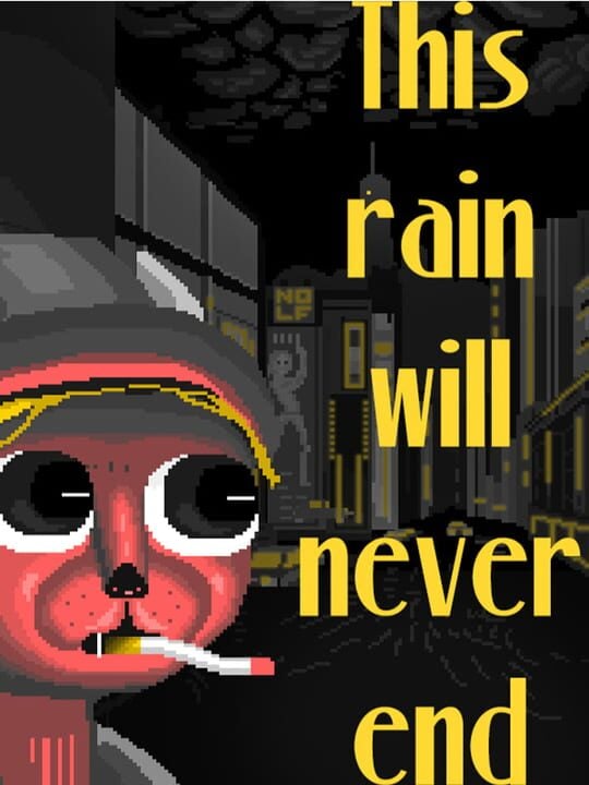 This Rain Will Never End - A noir detective tale that explores the isolation of individuals in a city suffering from perpetual decay and state-enforced stagnation.