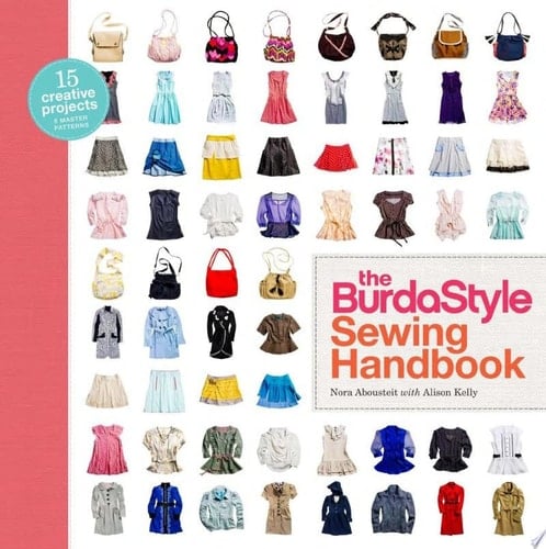 The BurdaStyle Sewing Handbook (Enhanced Edition) - Nora Abousteit · 2011