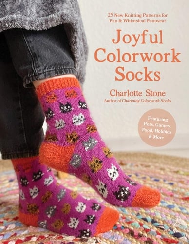 Joyful Colorwork Socks 25 New Knitting Patterns for Fun & Whimsical Footwear Featuring Pets, Games, Food, Hobbies & More - Charlotte Stone · 2024
