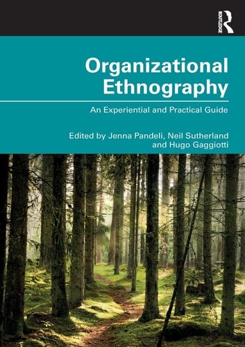 Organizational Ethnography An Experiential and Practical Guide - Jenna Pandeli · 2022