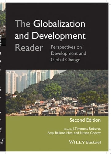 The Globalization and Development Reader Perspectives on Development and Global Change - J. Timmons Roberts · 2014