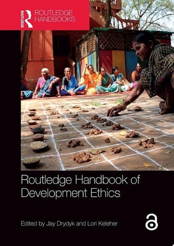 Routledge Handbook of Development Ethics - Jay Drydyk · 2018