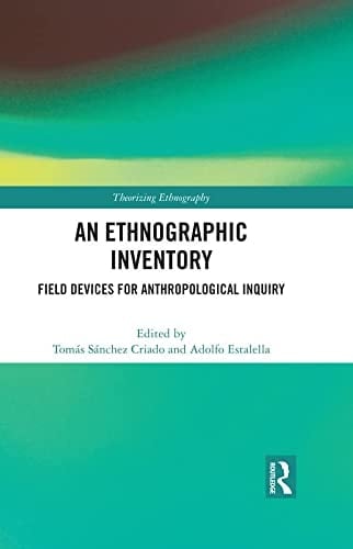 An Ethnographic Inventory Field Devices for Anthropological Inquiry - Tomas Sanchez Criado · 2023