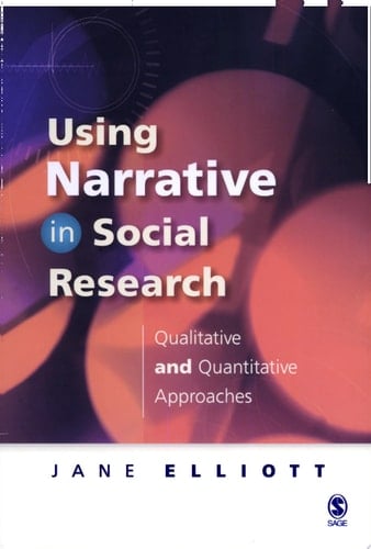 Using Narrative in Social Research Qualitative and Quantitative Approaches - Jane Elliott · 2005