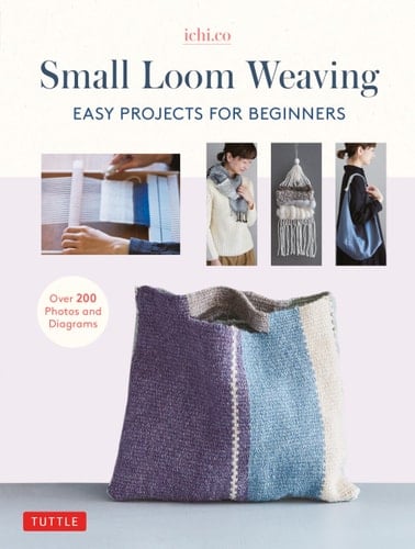 Small Loom Weaving Easy Projects for Beginners (over 200 Photos and Diagrams) - Ichi Co · 2022