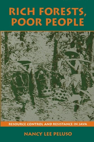 Rich Forests, Poor People Resource Control and Resistance in Java - Nancy Lee Peluso · 1992
