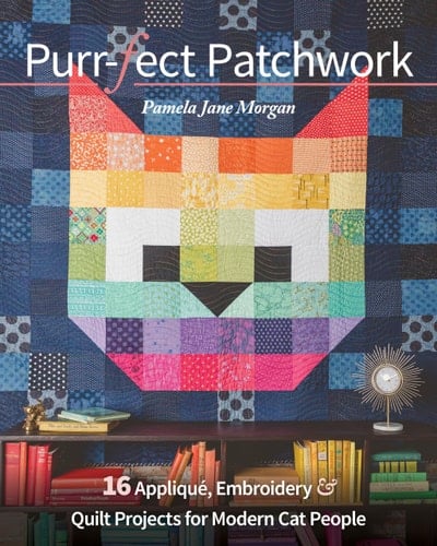 Purr-fect Patchwork 16 Appliqué, Embroidery & Quilt Projects for Modern Cat People - Pamela Jane Morgan · 2021