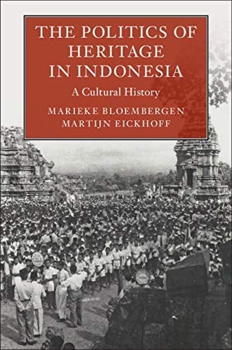 The Politics of Heritage in Indonesia A Cultural History - Marieke Bloembergen · 2020
