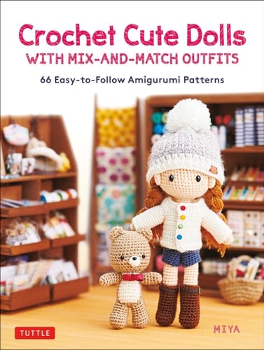 Crochet Cute Dolls with Mix-And-Match Outfits 66 Adorable Amigurumi Patterns - Miya · 2022