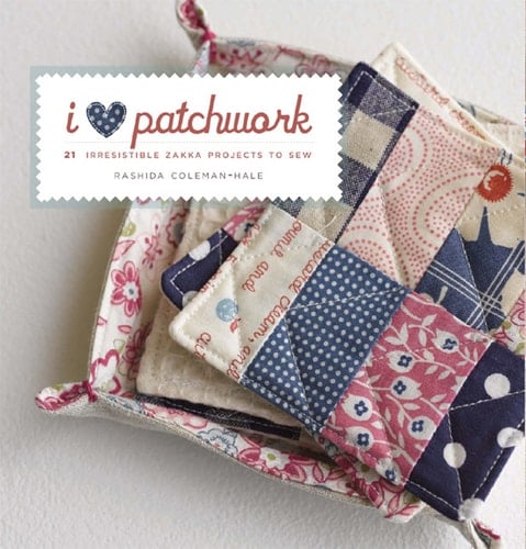 I Love Patchwork - Rashida Coleman-Hale · 2009
