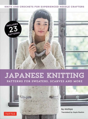Japanese Knitting: Patterns for Sweaters, Scarves and More Knits and crochets for experienced needle crafters - michiyo · 2018
