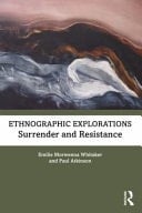 Ethnographic Explorations Surrender and Resistance - Emilie Morwenna Whitaker · 2023