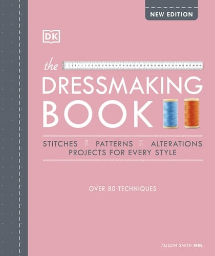 The Dressmaking Book Over 80 Techniques - Alison Smith · 2021