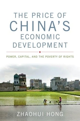 The Price of China's Economic Development Power, Capital, and the Poverty of Rights - Zhaohui Hong · 2015