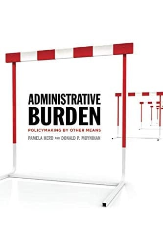 Administrative Burden Policymaking by Other Means - Pamela Herd, Donald P. Moynihan · 2019