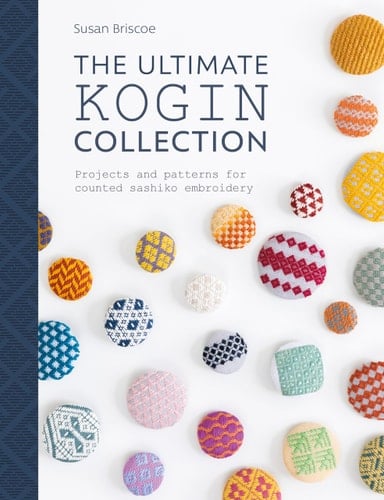 The Ultimate Kogin Collection Projects and Patterns for Counted Sashiko Embroidery - Susan Briscoe · 2019