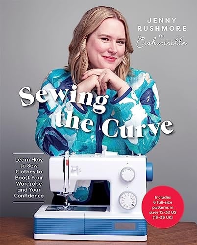 Sewing the Curve Learn How to Sew Clothes to Boost Your Wardrobe and Your Confidence - Jenny Rushmore · 2023