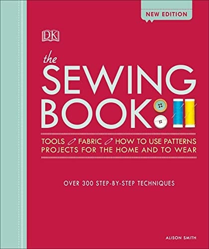 The Sewing Book Over 300 Step-by-Step Techniques - Alison Smith · 2018