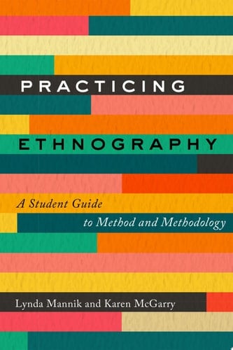 Practicing Ethnography A Student Guide to Method and Methodology - Lynda Mannik · 2017