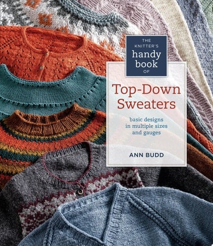 The Knitter's Handy Book of Top-Down Sweaters Basic Designs in Multiple Sizes and Gauges - Ann Budd · 2012