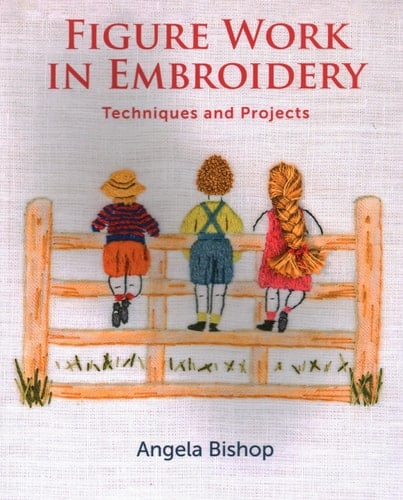 Figure Work in Embroidery Techniques and Projects - Angela Bishop · 2020