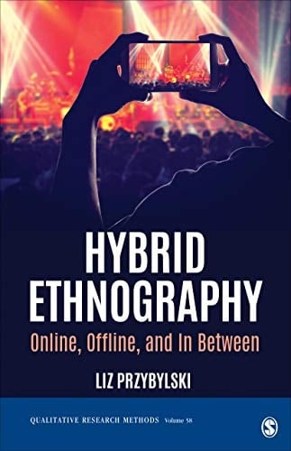 Hybrid Ethnography Online, Offline, and in Between - Liz Przybylski · 2021