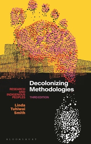 Decolonizing Methodologies Research and Indigenous Peoples - Linda Tuhiwai Smith · 2022