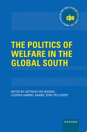 The Politics of Welfare in the Global South - Sattwick Dey Biswas, Cleopas Gabriel Sambo, Sony Pellissery · 2024
