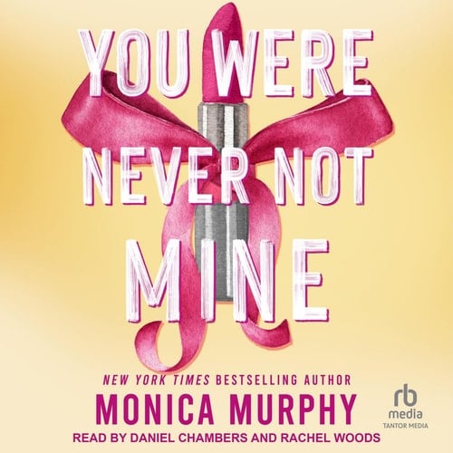 You Were Never Not Mine - Monica Murphy · 2025