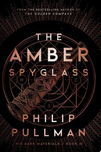 His Dark Materials: The Amber Spyglass (Book 3) - Philip Pullman · 2001