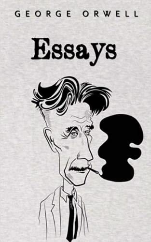 Essays George Orwell - George Orwell · 2020