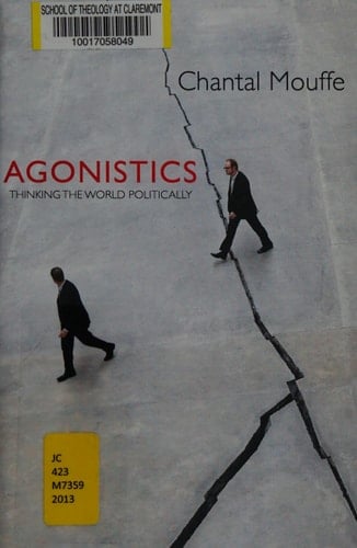 Agonistics: Thinking The World Politically - Chantal Mouffe · 2013