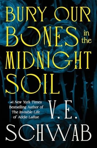 Bury Our Bones in the Midnight Soil - V. E. Schwab · 2025
