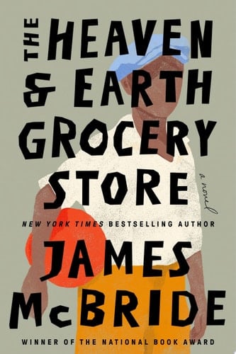The Heaven & Earth Grocery Store A Novel - James McBride · 2023