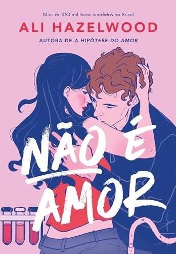 Não é amor - Ali Hazelwood · 2024