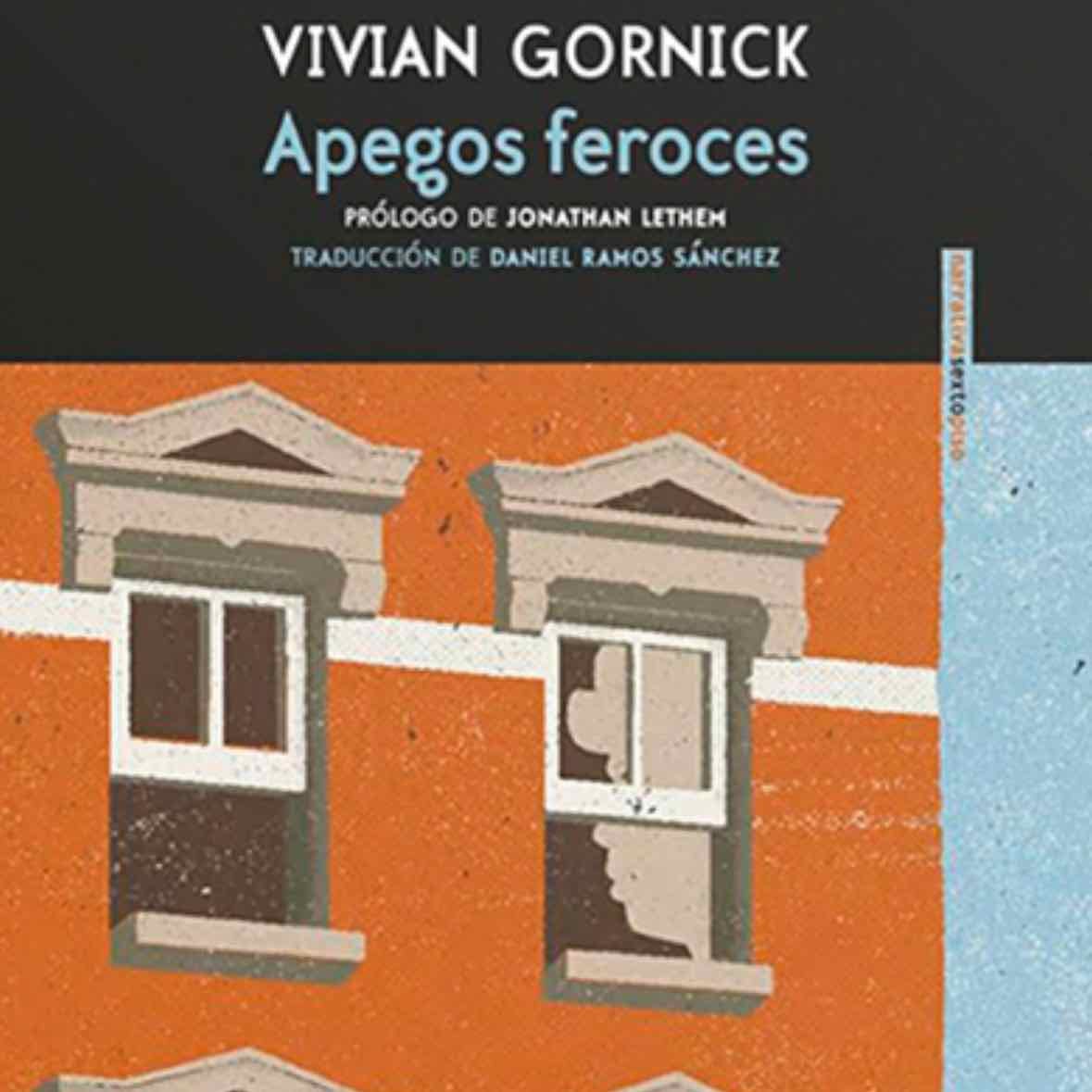 Apegos Feroces - Vivian Gornick