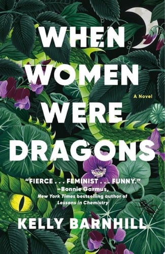 When Women Were Dragons - Kelly Barnhill · 2022