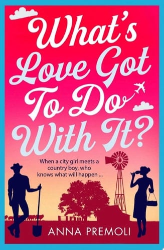 What's Love Got To Do With It? - Anna Premoli · 2018