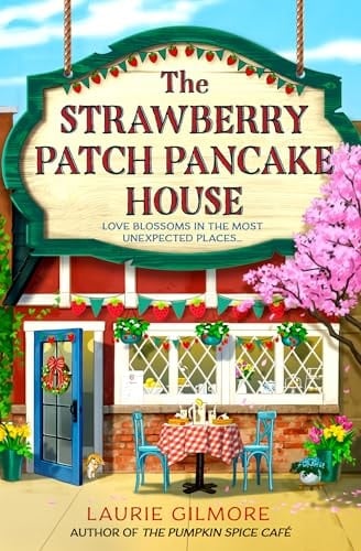 The Strawberry Patch Pancake House - Laurie Gilmore