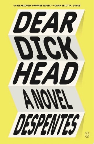 Dear Dickhead - Virginie Despentes · 2024