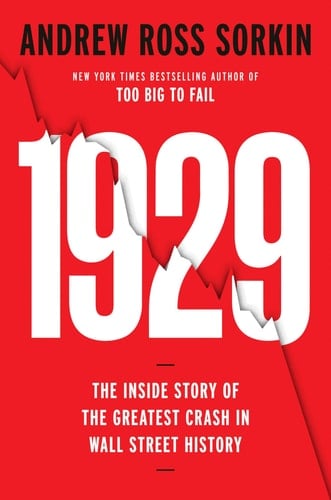 1929 Inside the Greatest Crash in Wall Street History--and How It Shattered a Nation - Andrew Ross Sorkin · 2025