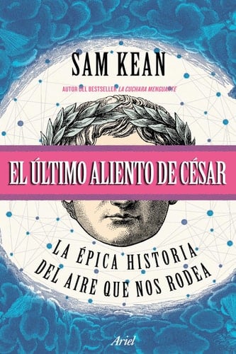 El último aliento de César - Sam Kean • 2018