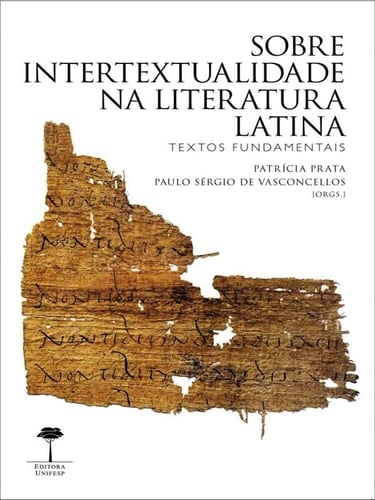 Sobre intertextualidade na literatura latina textos fundamentais - Patricia Prata • 2019
