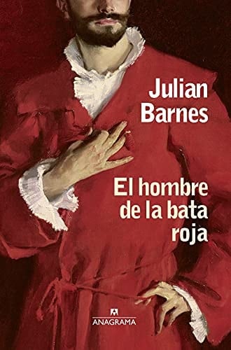 El hombre de la bata roja - Julian Barnes • 2021