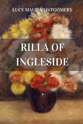 Rilla of Ingleside - Lucy Maud Montgomery · 2020