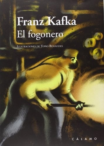 El fogonero (Ilustrados Cálamo) (Spanish Edition) - Franz Kafka · 2013